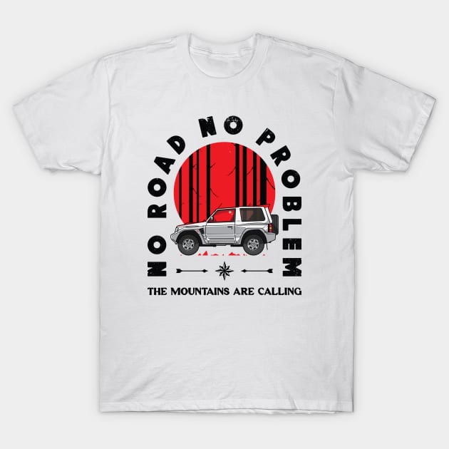 No Road No Problem T-Shirt by BadBox